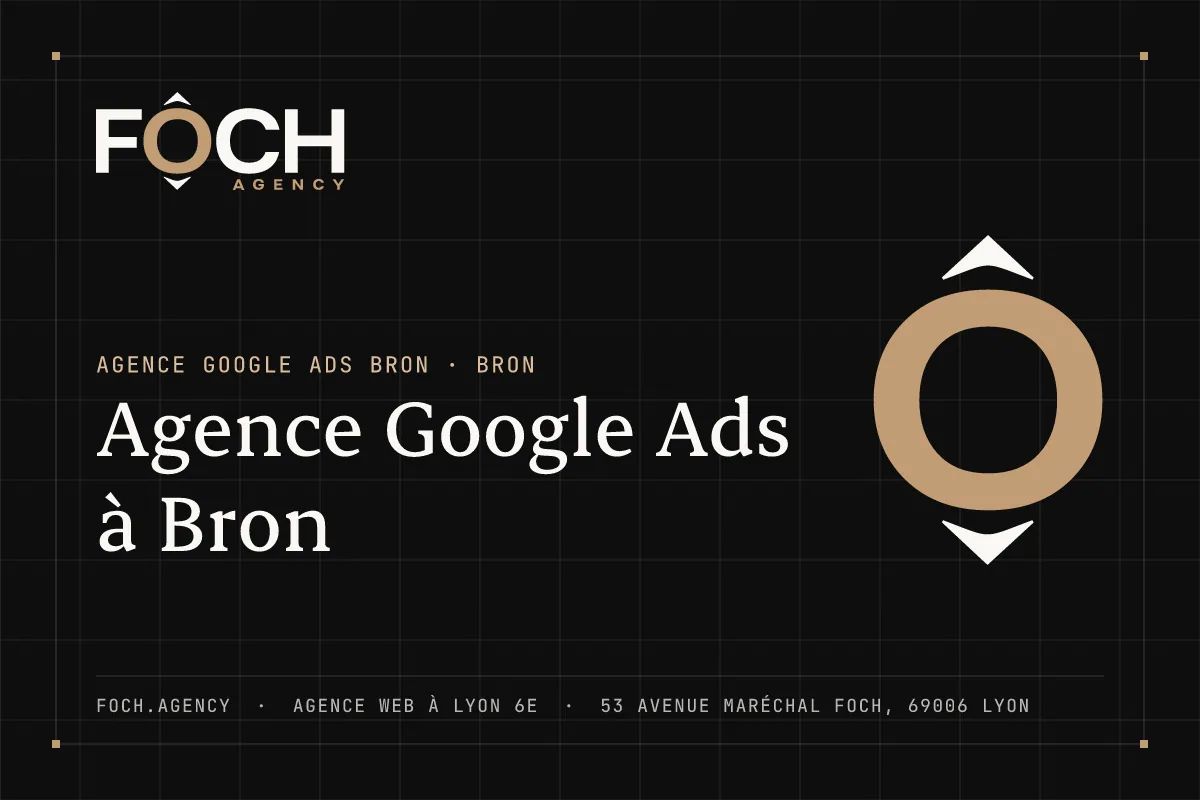 Agence Google Ads à Bron — FOCH AGENCY, agence web à Lyon 6e