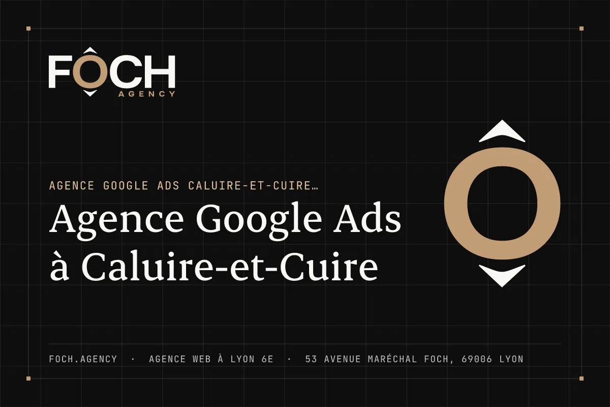 Agence Google Ads à Caluire-et-Cuire — FOCH AGENCY, agence web à Lyon 6e