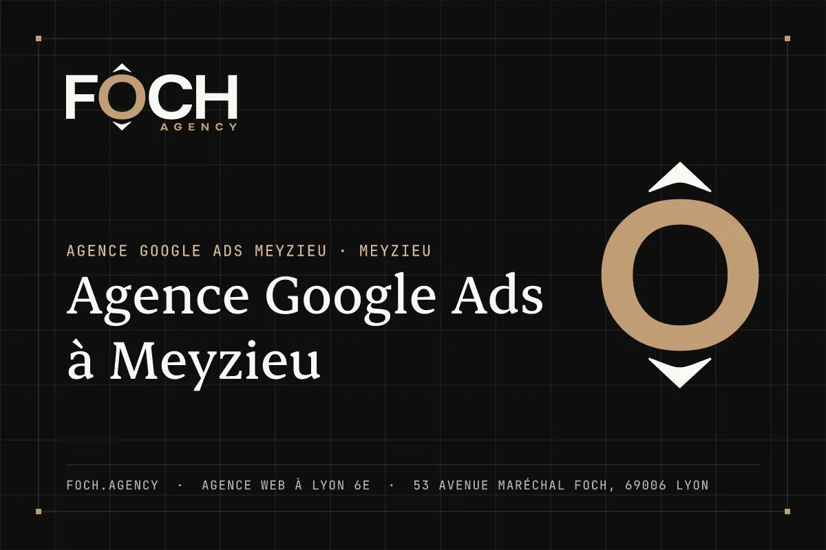 Agence Google Ads à Meyzieu — FOCH AGENCY, agence web à Lyon 6e