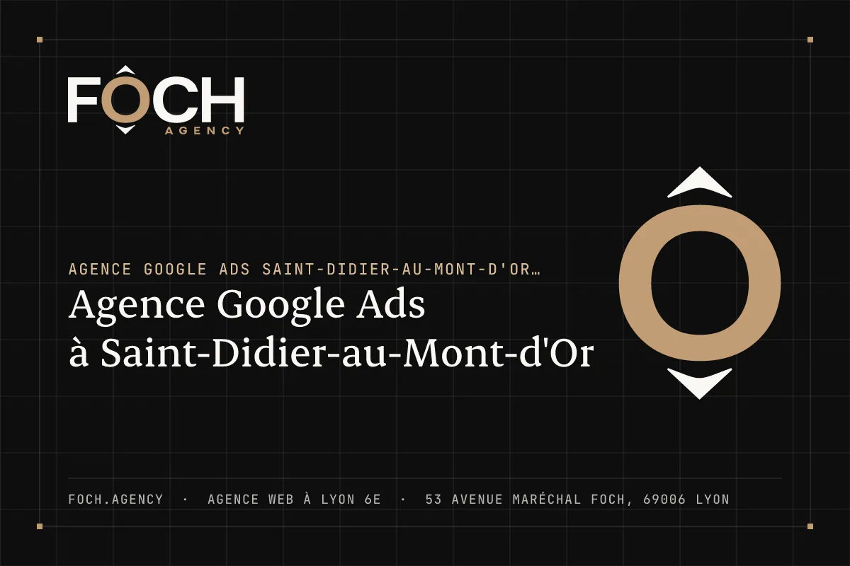 Agence Google Ads à Saint-Didier-au-Mont-d'Or — FOCH AGENCY, agence web à Lyon 6e