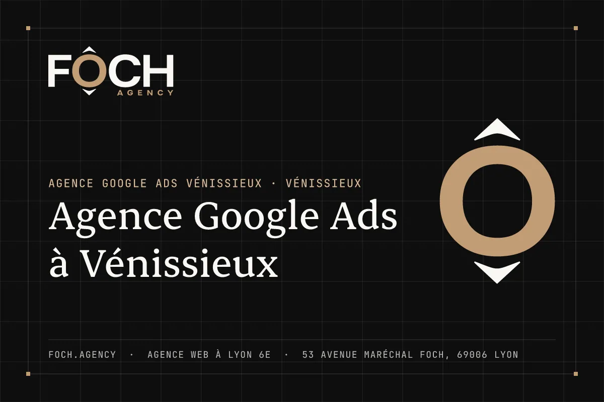 Agence Google Ads à Vénissieux — FOCH AGENCY, agence web à Lyon 6e