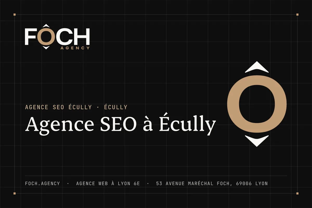 Agence SEO à Écully — FOCH AGENCY, agence web à Lyon 6e