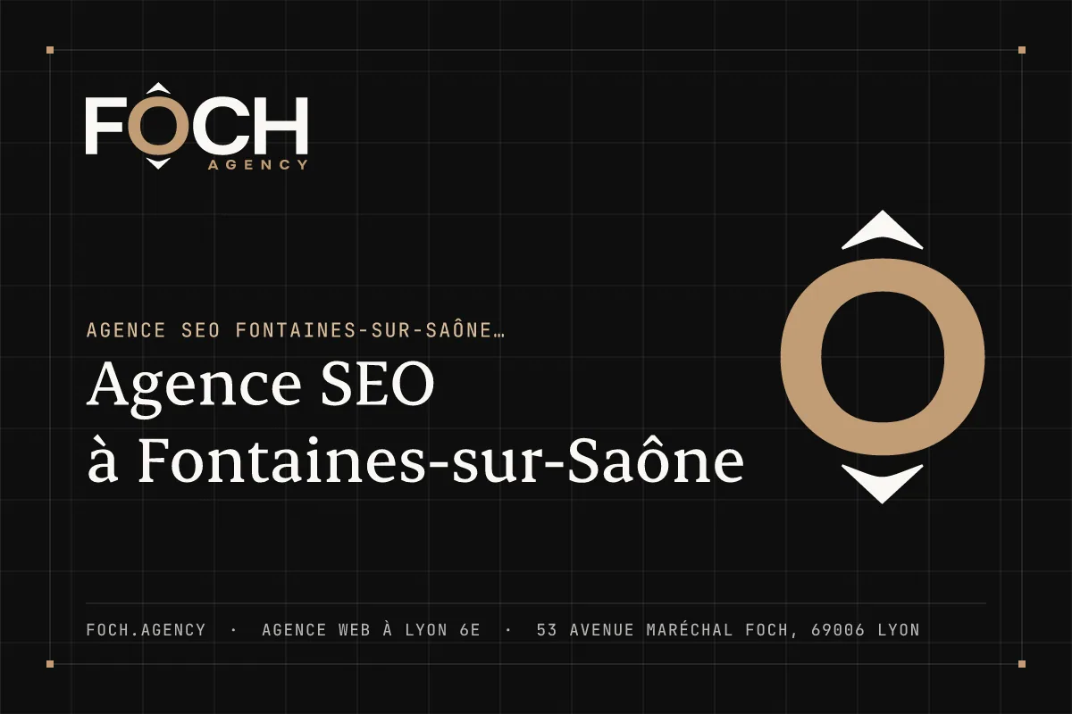 Agence SEO à Fontaines-sur-Saône — FOCH AGENCY, agence web à Lyon 6e