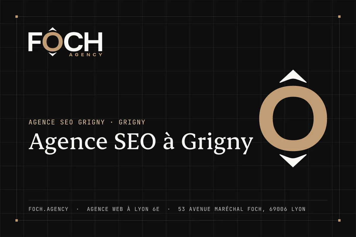 Agence SEO à Grigny — FOCH AGENCY, agence web à Lyon 6e