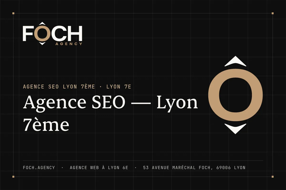 Agence SEO — Lyon 7ème — FOCH AGENCY, agence web à Lyon 6e