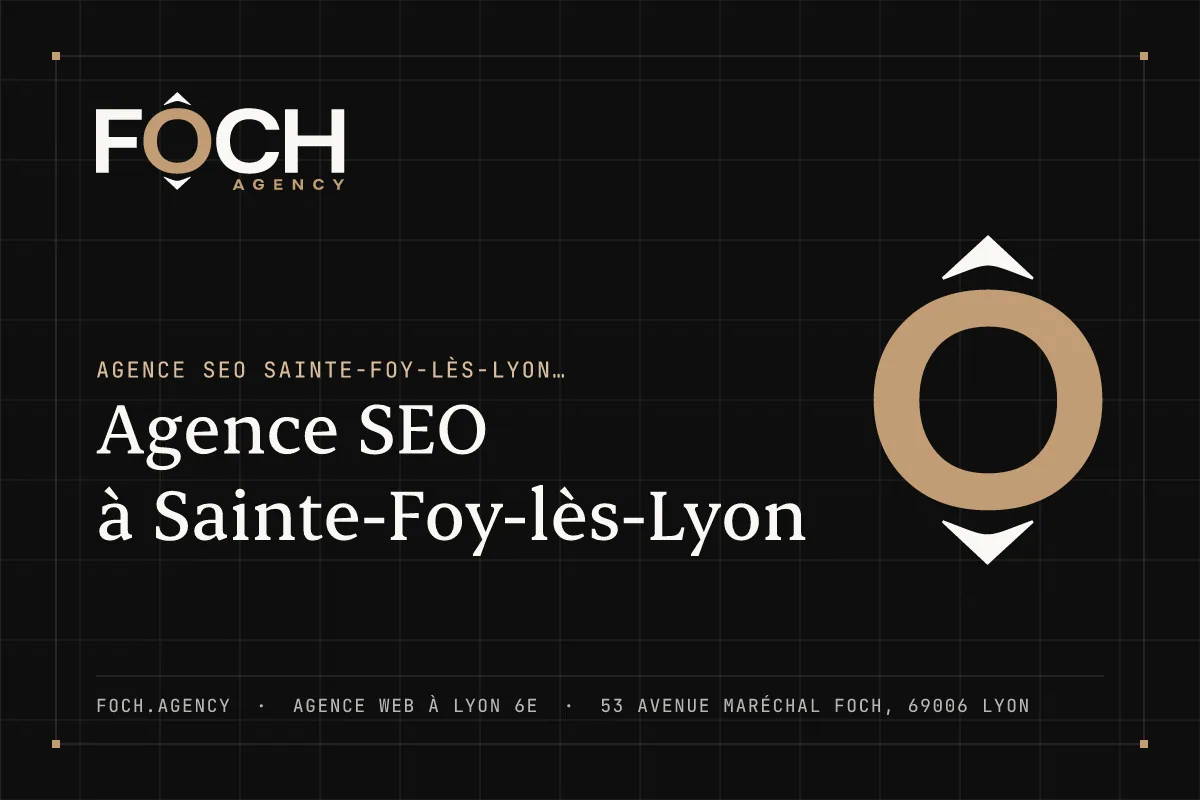Agence SEO à Sainte-Foy-lès-Lyon — FOCH AGENCY, agence web à Lyon 6e