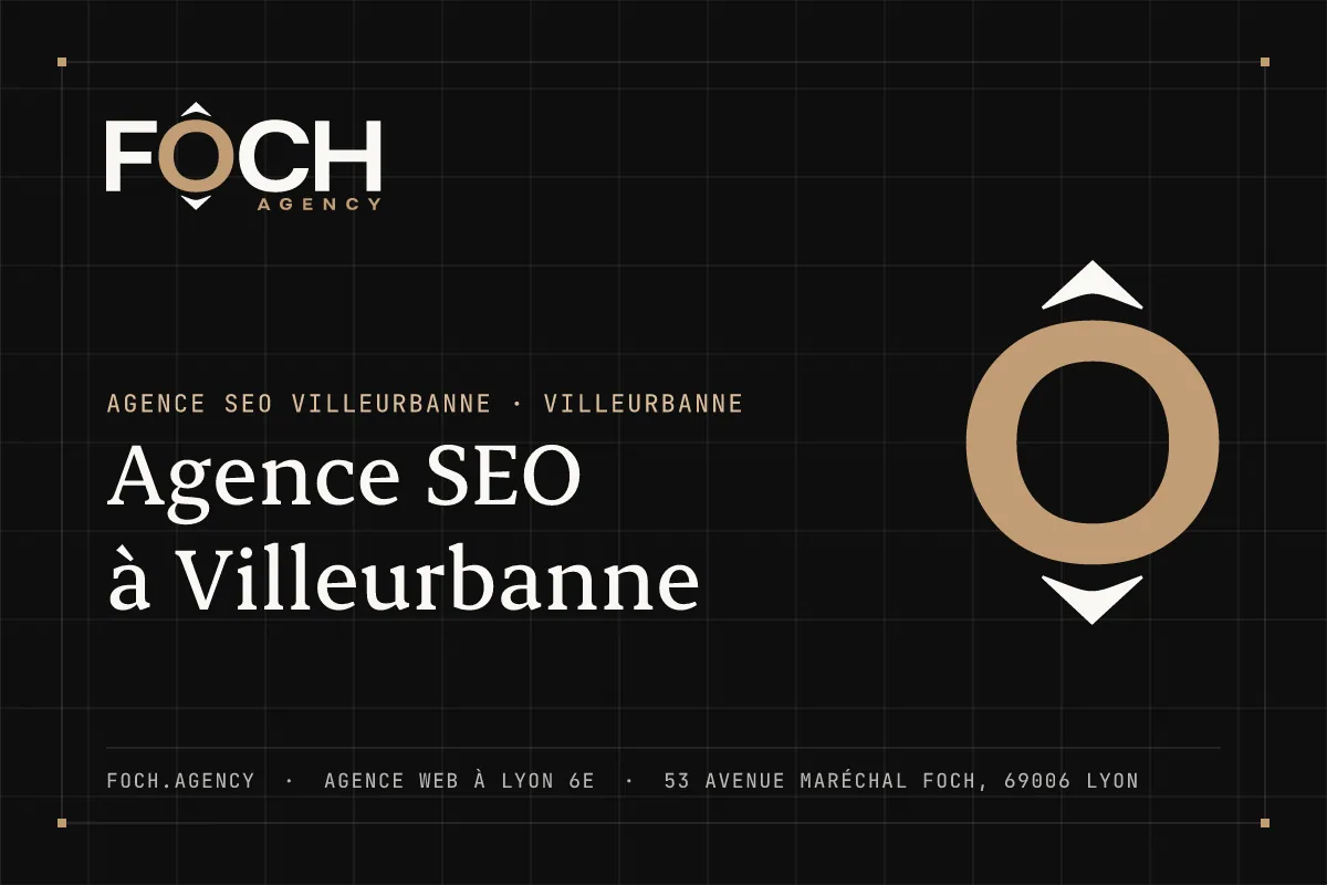 Agence SEO à Villeurbanne — FOCH AGENCY, agence web à Lyon 6e