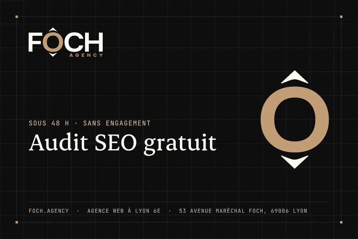 Audit SEO gratuit — FOCH AGENCY, agence web à Lyon 6e