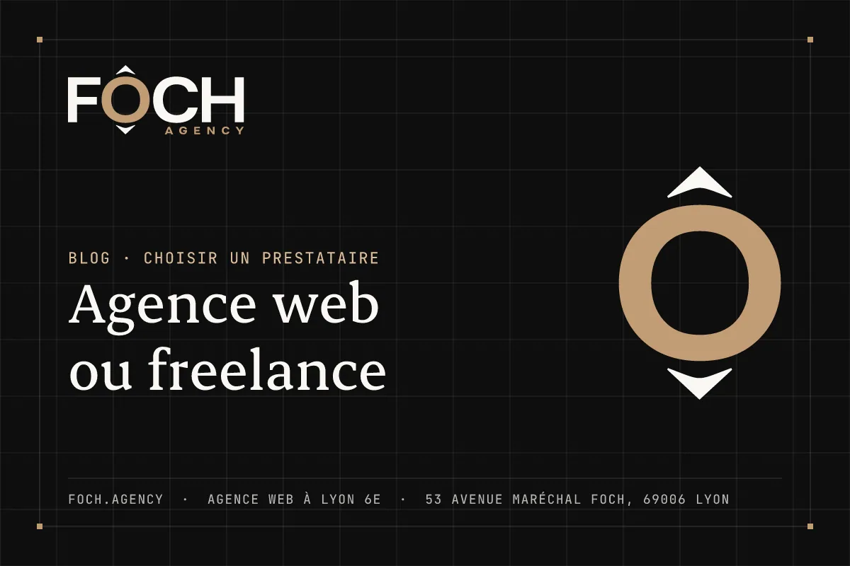 Agence web ou freelance — FOCH AGENCY, agence web à Lyon 6e