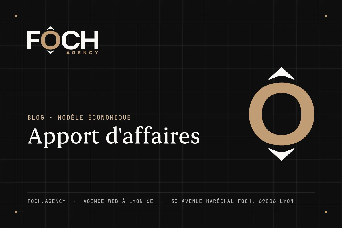 Apport d'affaires — FOCH AGENCY, agence web à Lyon 6e