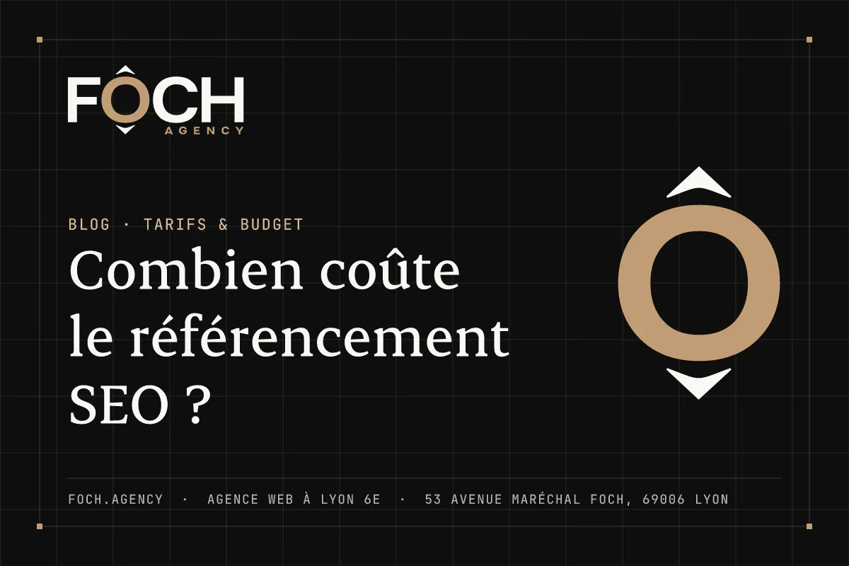 Combien coûte le référencement SEO ? — FOCH AGENCY, agence web à Lyon 6e