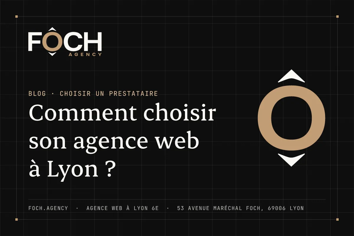 Comment choisir son agence web à Lyon ? — FOCH AGENCY, agence web à Lyon 6e