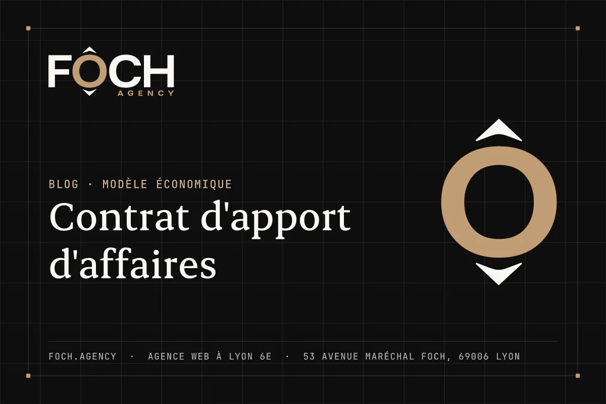 Contrat d'apport d'affaires — FOCH AGENCY, agence web à Lyon 6e