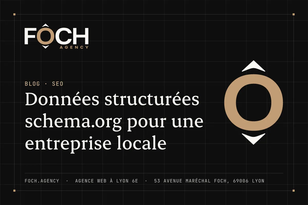Données structurées schema.org pour une entreprise locale — FOCH AGENCY, agence web à Lyon 6e