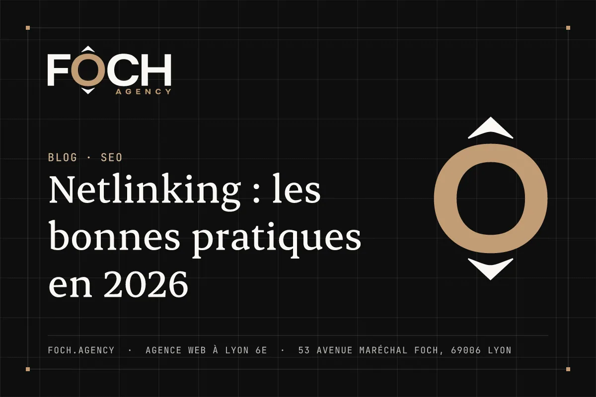 Netlinking : les bonnes pratiques en 2026 — FOCH AGENCY, agence web à Lyon 6e