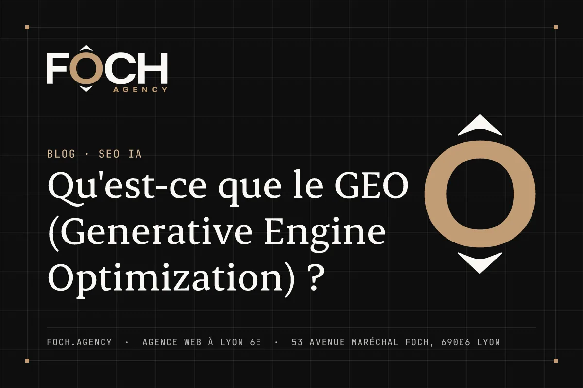 Qu'est-ce que le GEO (Generative Engine Optimization) ? — FOCH AGENCY, agence web à Lyon 6e