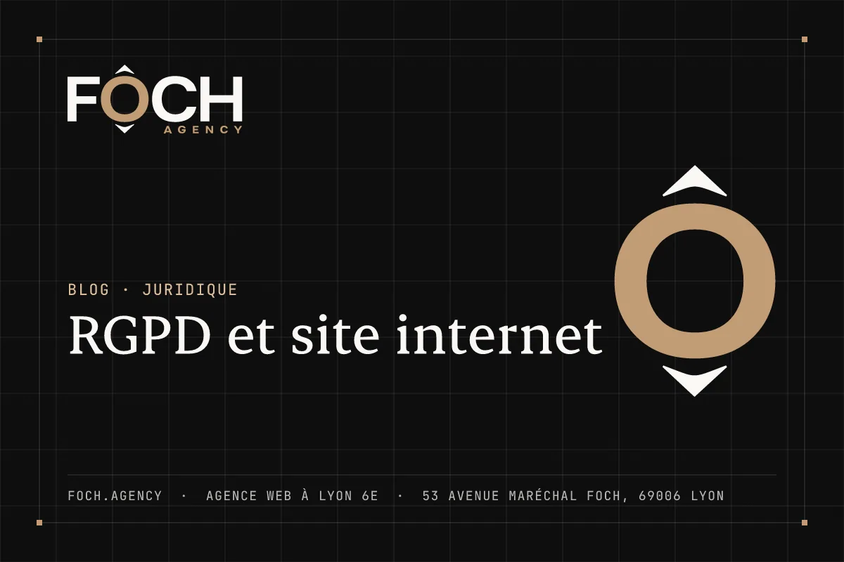 RGPD et site internet — FOCH AGENCY, agence web à Lyon 6e