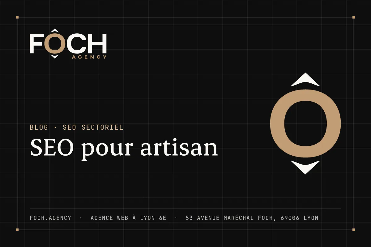 SEO pour artisan — FOCH AGENCY, agence web à Lyon 6e