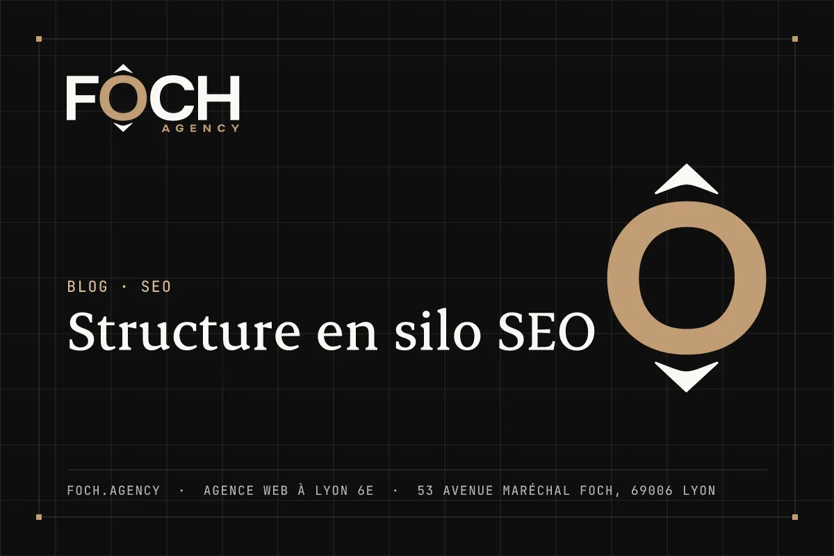 Structure en silo SEO — FOCH AGENCY, agence web à Lyon 6e