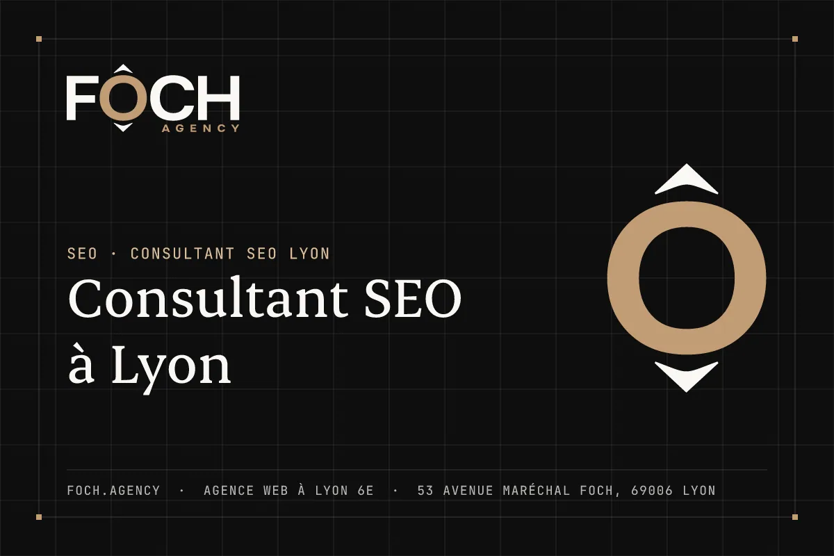 Consultant SEO à Lyon — FOCH AGENCY, agence web à Lyon 6e