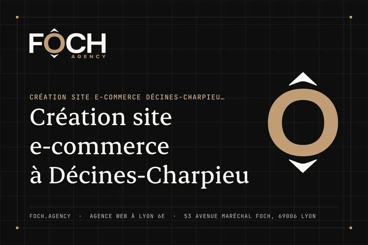 Création site e-commerce à Décines-Charpieu — FOCH AGENCY, agence web à Lyon 6e