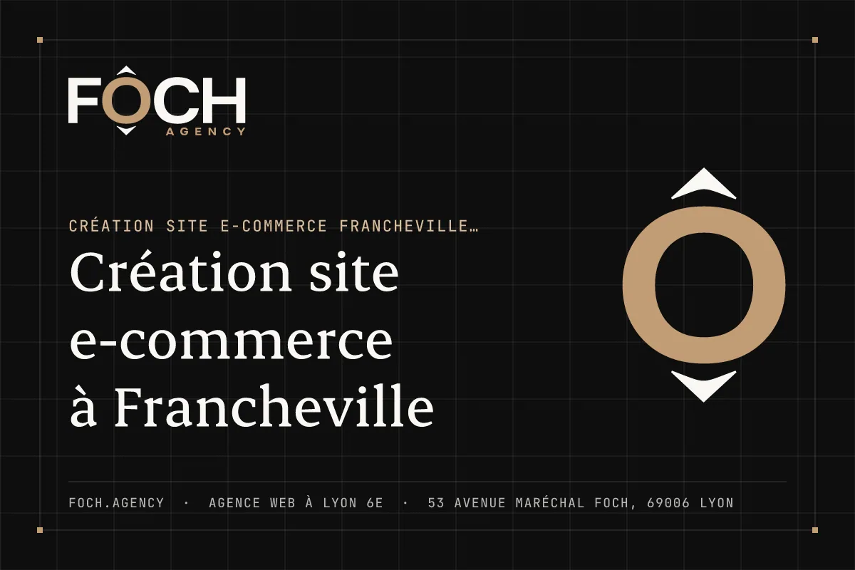 Création site e-commerce à Francheville — FOCH AGENCY, agence web à Lyon 6e
