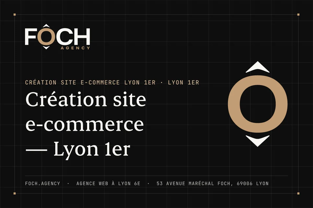 Création site e-commerce — Lyon 1er — FOCH AGENCY, agence web à Lyon 6e