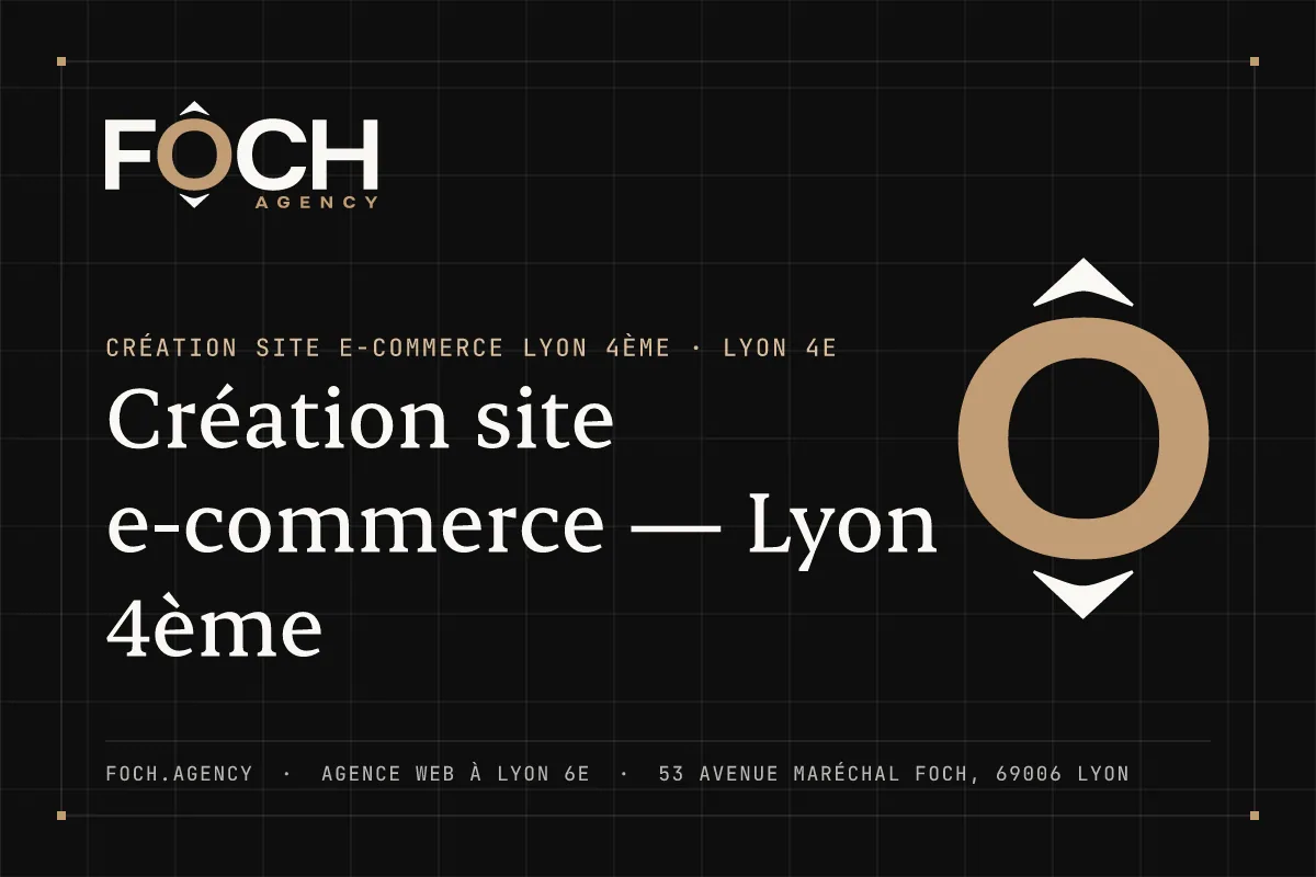 Création site e-commerce — Lyon 4ème — FOCH AGENCY, agence web à Lyon 6e