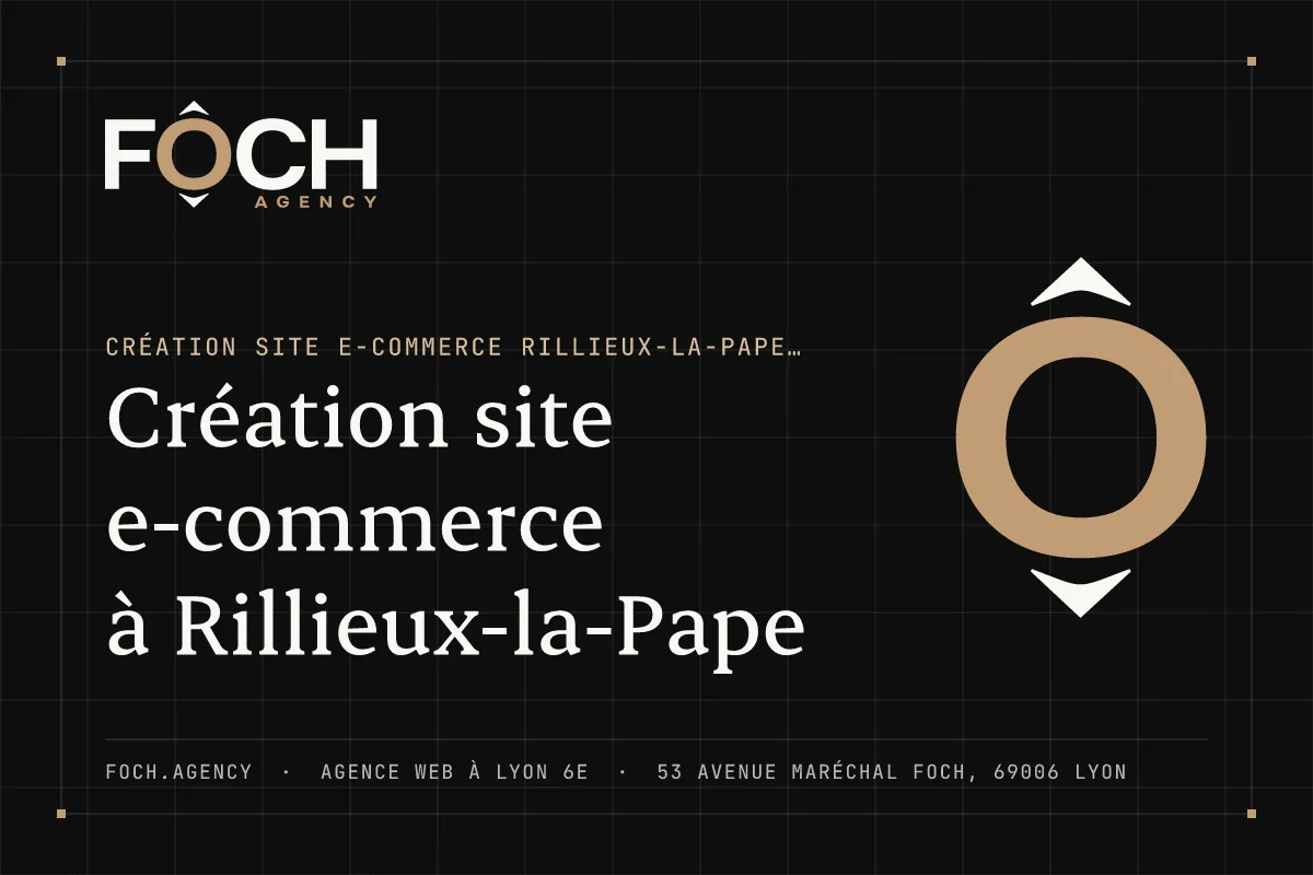 Création site e-commerce à Rillieux-la-Pape — FOCH AGENCY, agence web à Lyon 6e