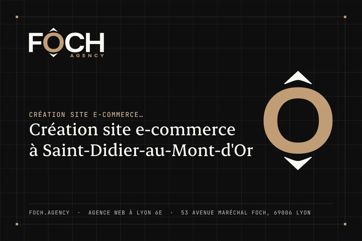 Création site e-commerce à Saint-Didier-au-Mont-d'Or — FOCH AGENCY, agence web à Lyon 6e