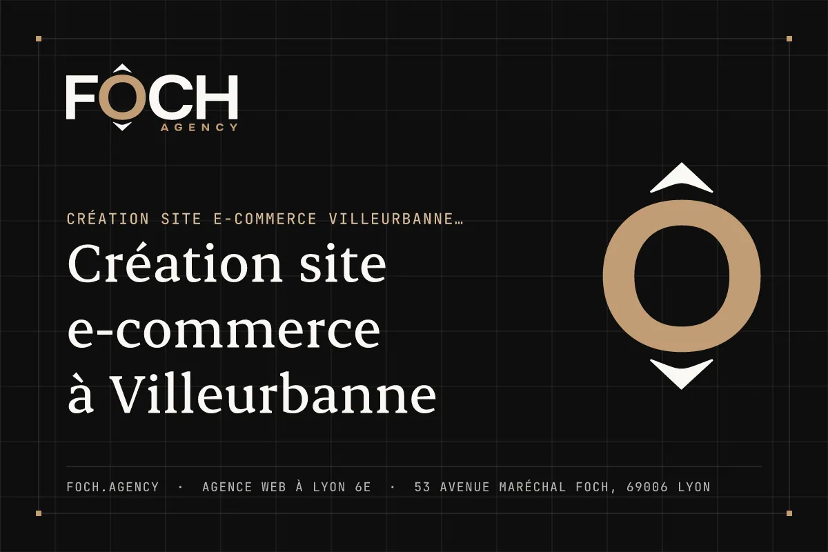 Création site e-commerce à Villeurbanne — FOCH AGENCY, agence web à Lyon 6e