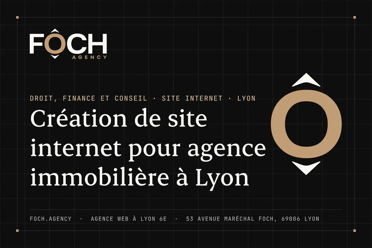 Création de site internet pour agence immobilière à Lyon — FOCH AGENCY, agence web à Lyon 6e