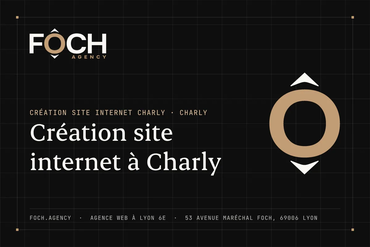 Création site internet à Charly — FOCH AGENCY, agence web à Lyon 6e