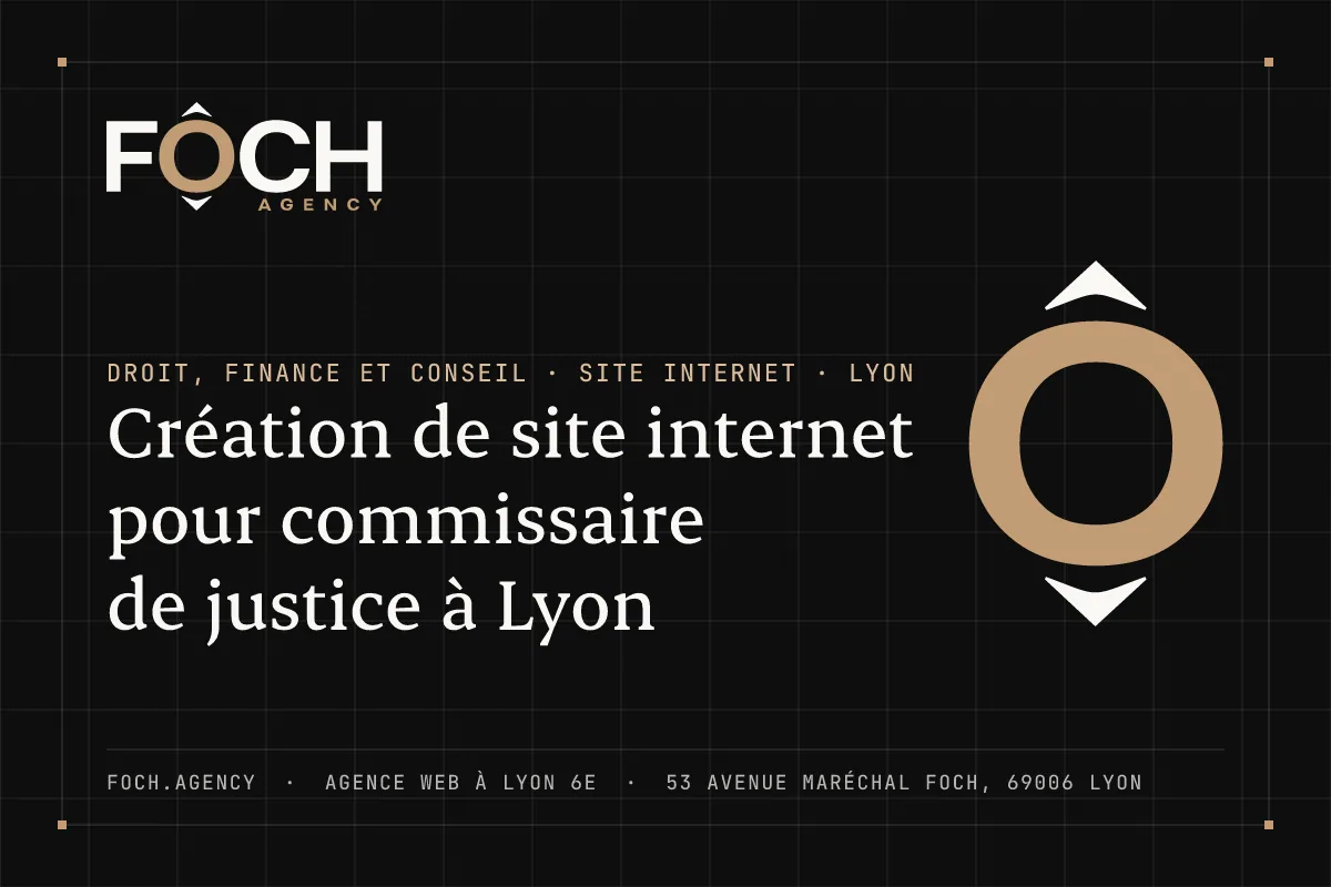 Création de site internet pour commissaire de justice à Lyon — FOCH AGENCY, agence web à Lyon 6e