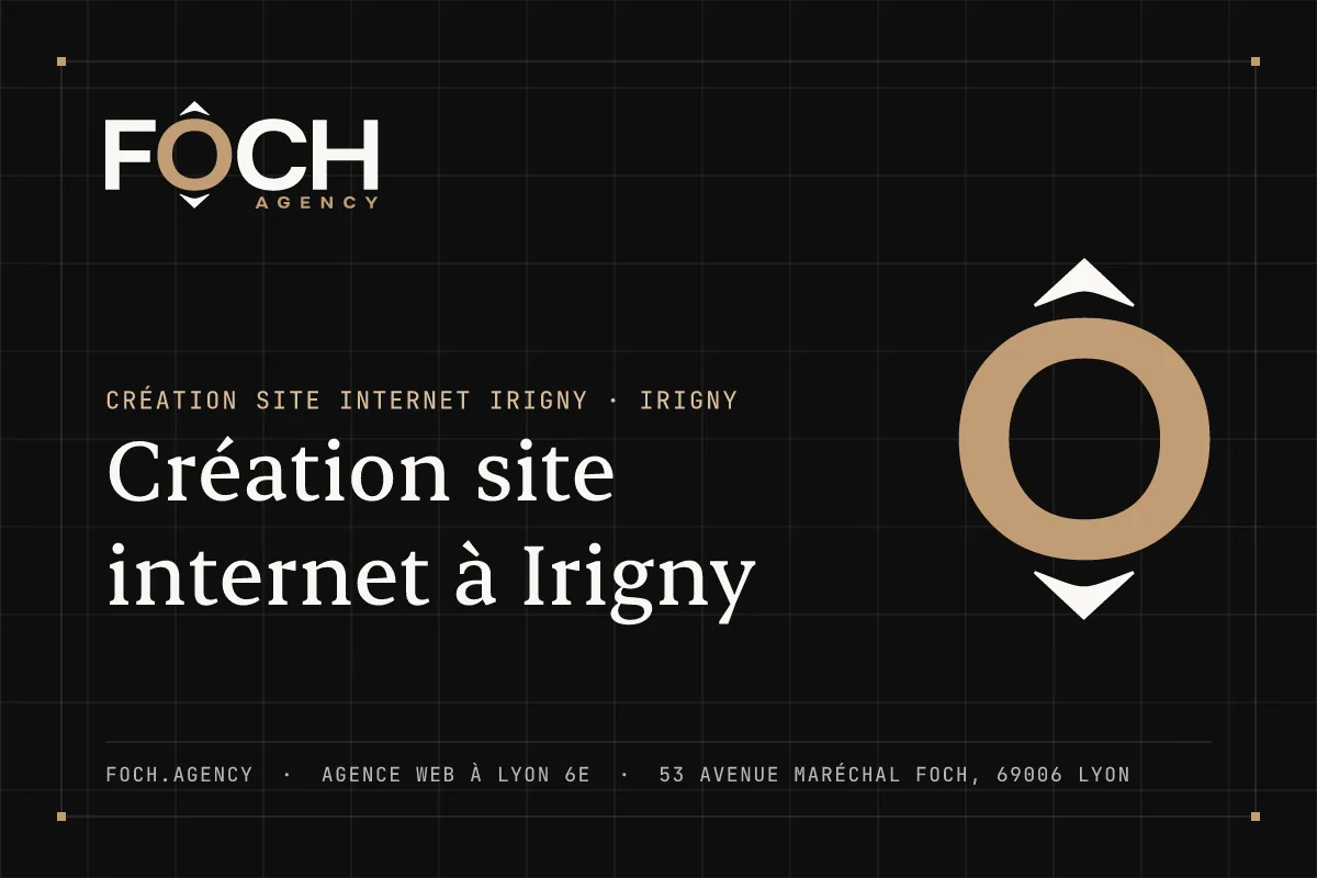 Création site internet à Irigny — FOCH AGENCY, agence web à Lyon 6e