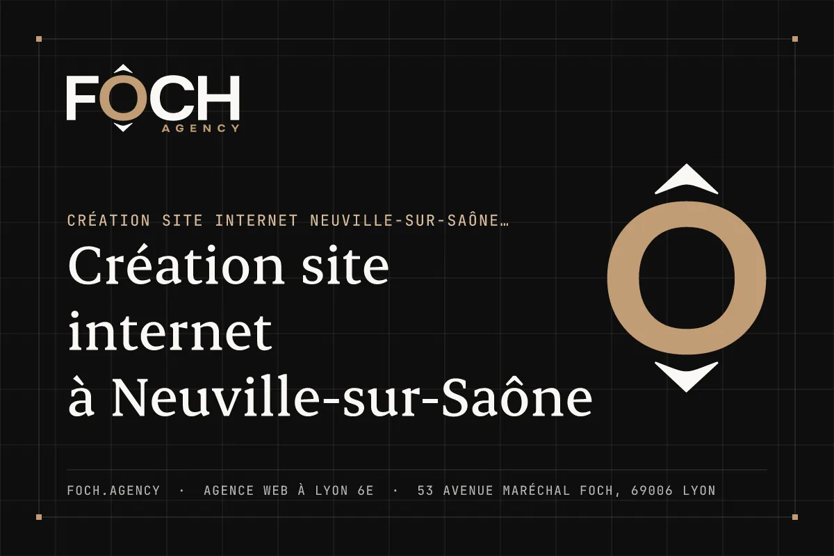 Création site internet à Neuville-sur-Saône — FOCH AGENCY, agence web à Lyon 6e