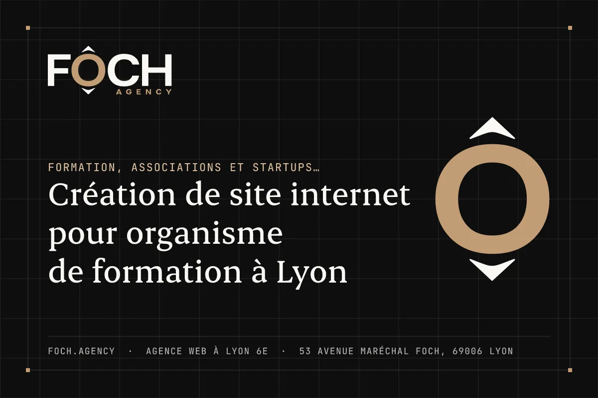 Création de site internet pour organisme de formation à Lyon — FOCH AGENCY, agence web à Lyon 6e