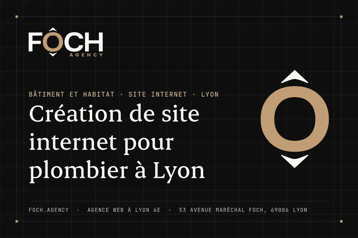 Création de site internet pour plombier à Lyon — FOCH AGENCY, agence web à Lyon 6e