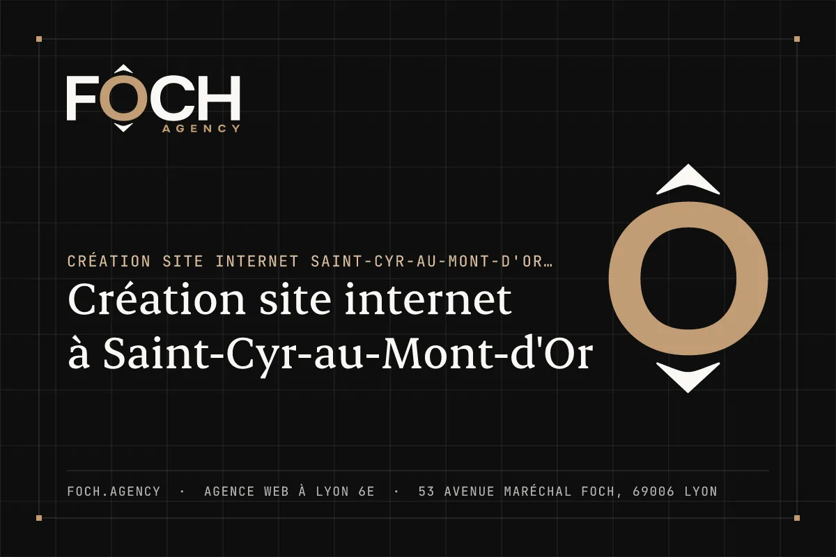 Création site internet à Saint-Cyr-au-Mont-d'Or — FOCH AGENCY, agence web à Lyon 6e
