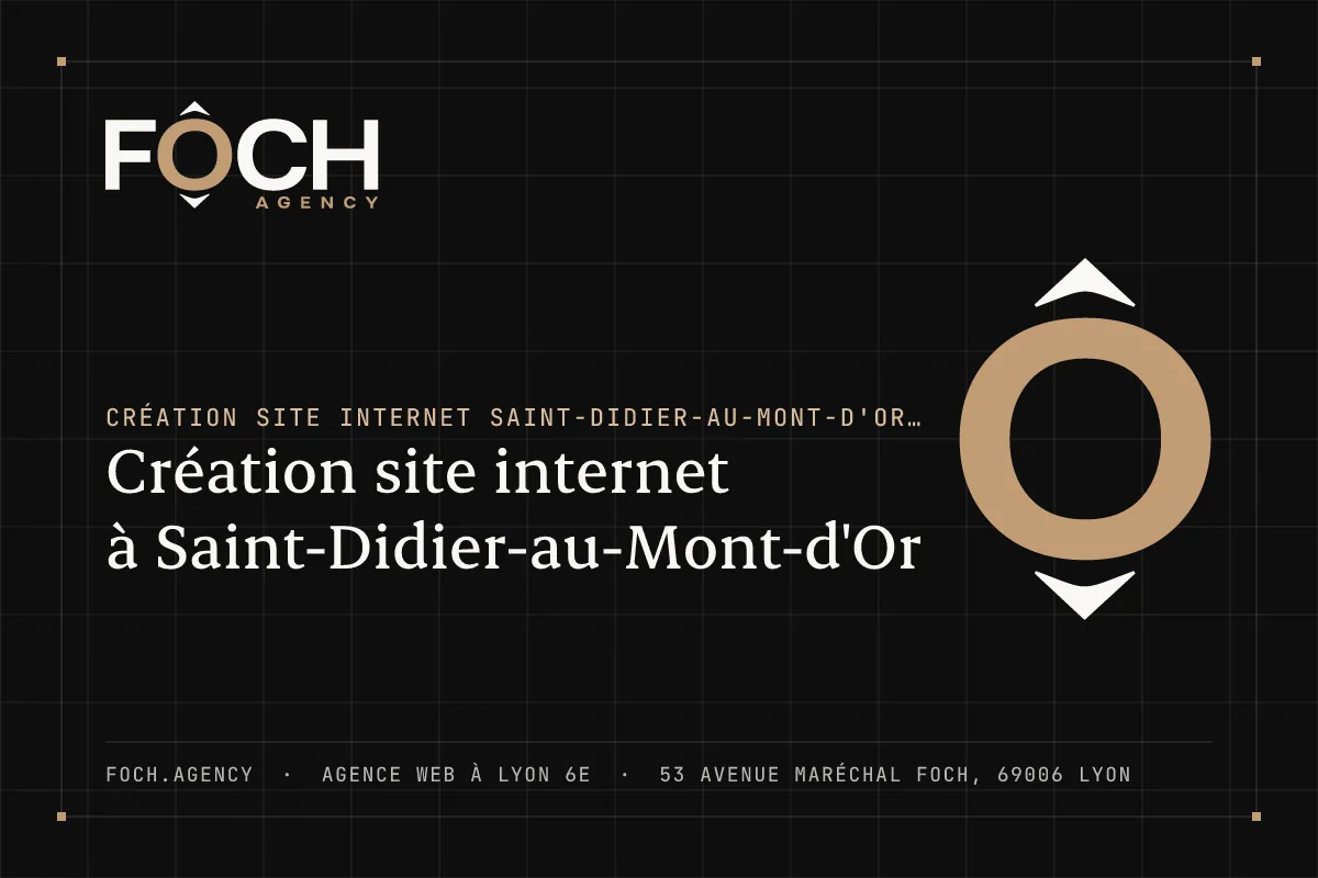 Création site internet à Saint-Didier-au-Mont-d'Or — FOCH AGENCY, agence web à Lyon 6e