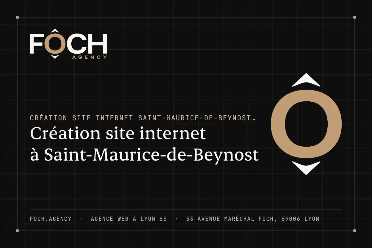Création site internet à Saint-Maurice-de-Beynost — FOCH AGENCY, agence web à Lyon 6e