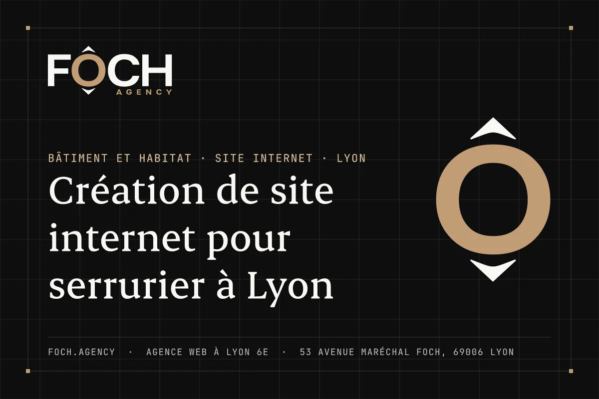 Création de site internet pour serrurier à Lyon — FOCH AGENCY, agence web à Lyon 6e