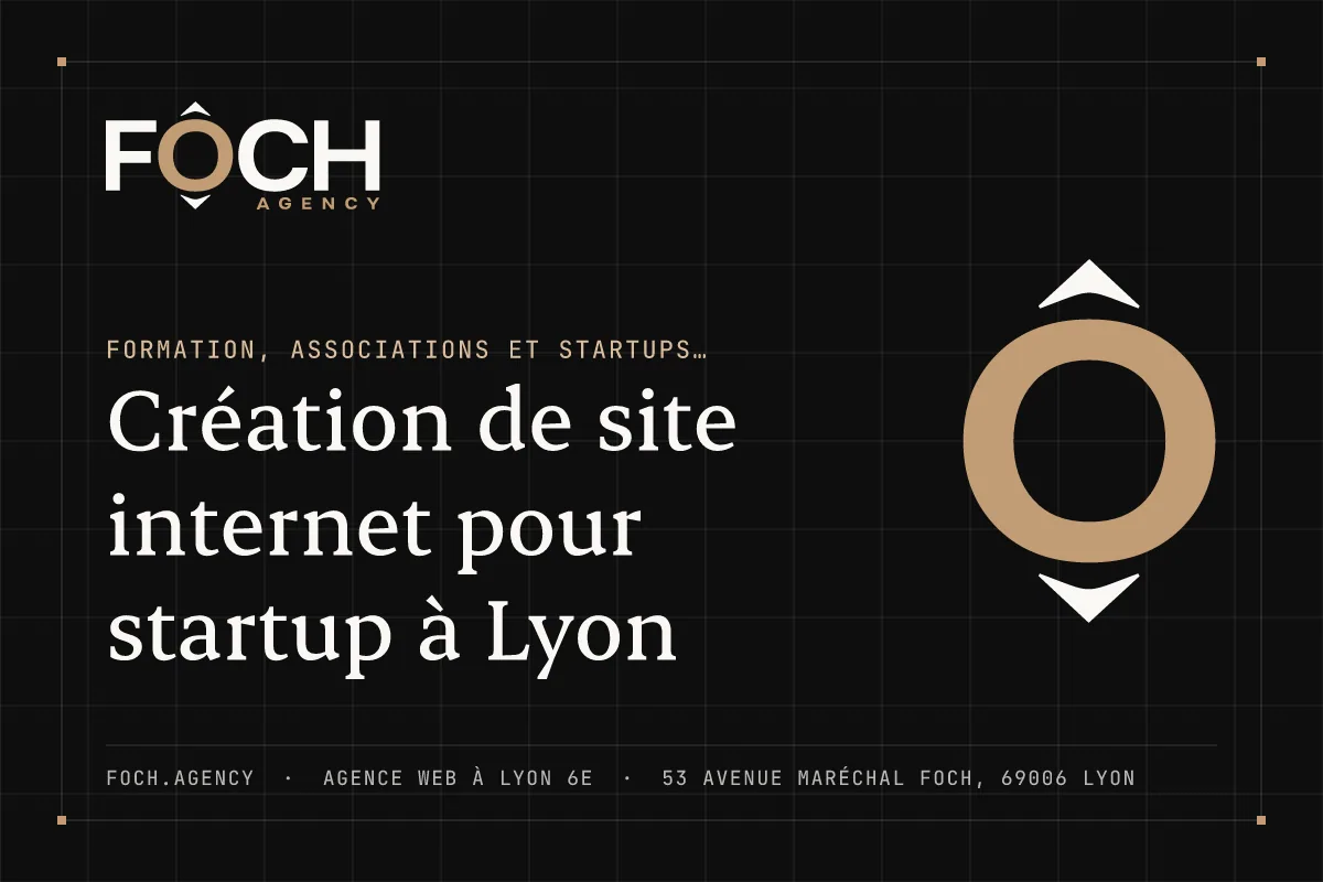 Création de site internet pour startup à Lyon — FOCH AGENCY, agence web à Lyon 6e