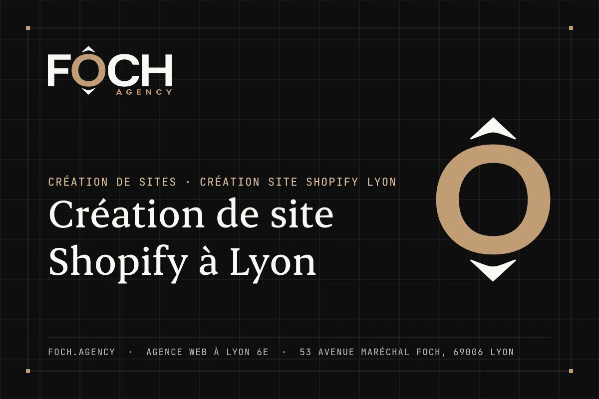 Création de site Shopify à Lyon — FOCH AGENCY, agence web à Lyon 6e