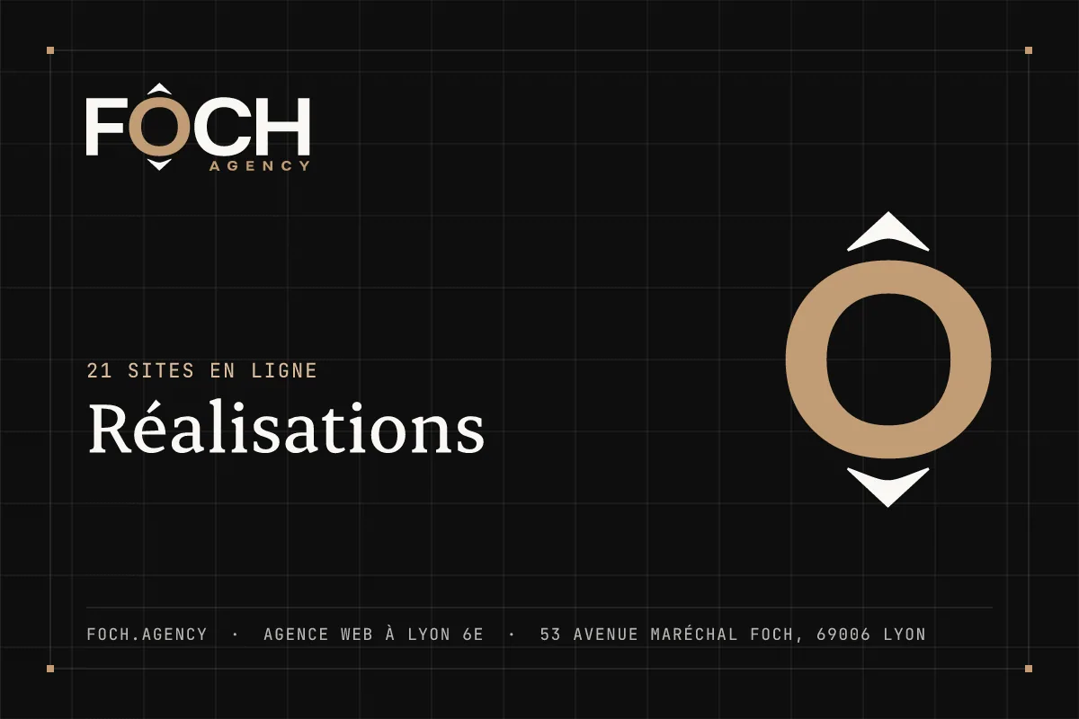 Réalisations — FOCH AGENCY, agence web à Lyon 6e