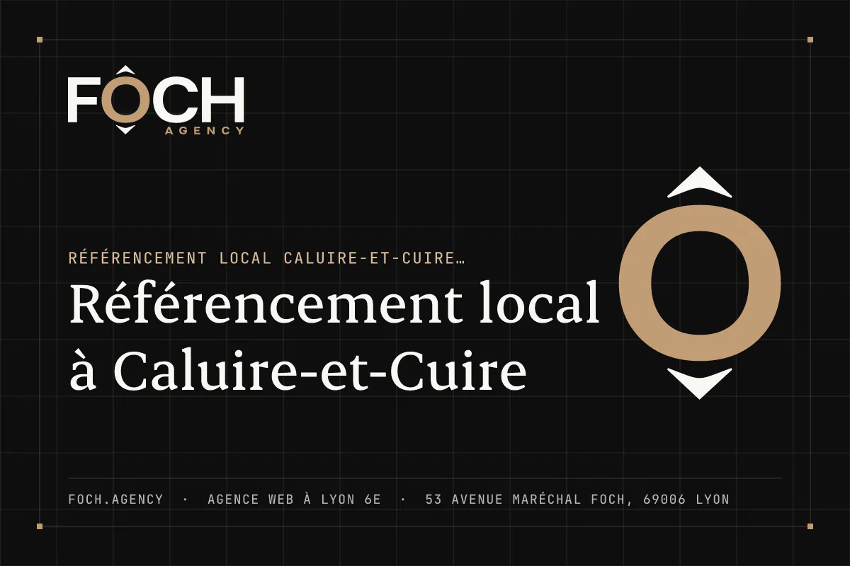 Référencement local à Caluire-et-Cuire — FOCH AGENCY, agence web à Lyon 6e
