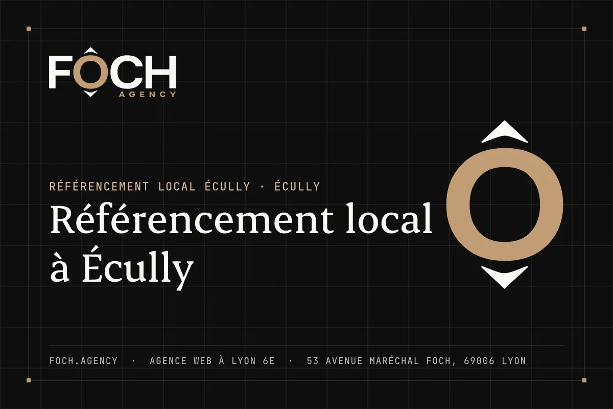 Référencement local à Écully — FOCH AGENCY, agence web à Lyon 6e