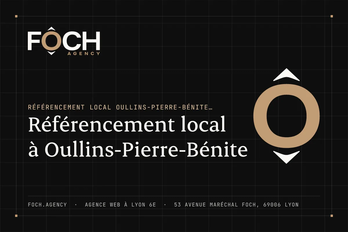 Référencement local à Oullins-Pierre-Bénite — FOCH AGENCY, agence web à Lyon 6e