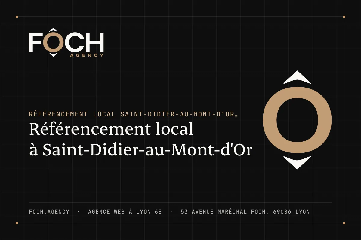 Référencement local à Saint-Didier-au-Mont-d'Or — FOCH AGENCY, agence web à Lyon 6e