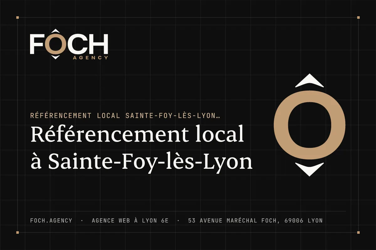 Référencement local à Sainte-Foy-lès-Lyon — FOCH AGENCY, agence web à Lyon 6e